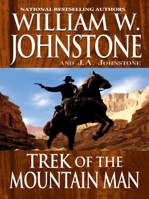 Title details for Trek of the Mountain Man by William W. Johnstone - Available